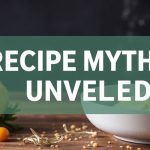 - Recipe Myths Unveiled: Flexibility Over Rigid Rules